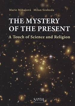 The Mystery of the Present. A Touch of Science and Religion