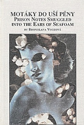 Motáky do uší pěny / Prison Notes Smuggled into the Ears of Sea Foam obálka knihy