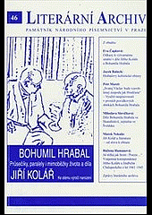 Literární Archiv 46/2014: Bohumil Hrabal - Jiří Kolář. Průsečíky, paralely i mimoběžky života a díla