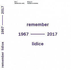 Remember Lidice (1967–2017): 50 let Lidické sbírky umění / 50 years of the Lidice art collection