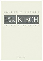 Egon Erwin Kisch známý a neznámý