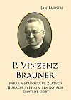 P. Vinzenz Brauner, farář a starosta ve Zlatých Horách, světlo v temnotách zmatené doby