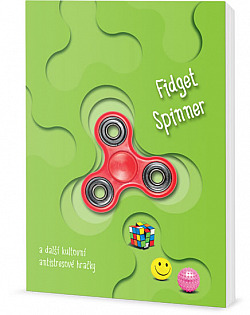 Fidget Spinner a další kultovní antistresové hračky