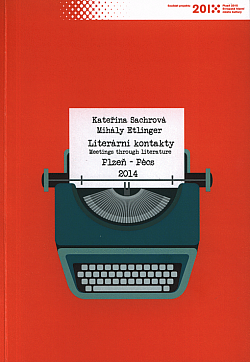 Literární kontakty / Meetings through literature: Plzeň–Pécs 2014