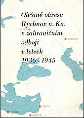 Občané okresu Rychnov n. Kn. v zahraničním odboji v letech 1936 - 1945 obálka knihy