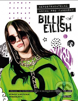 Billie Eilish: Nepostradatelná kniha pro fanoušky obálka knihy
