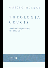 Theologia crucis - nedokončené přednášky z let 1989-90