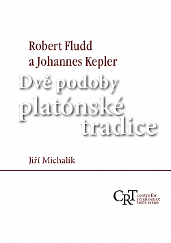 Robert Fludd a Johannes Kepler: Dvě podoby platónské tradice