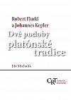 Robert Fludd a Johannes Kepler: Dvě podoby platónské tradice