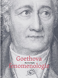 Goethova fenomenologie - Studie k osvícenskému myšlení přírodního a kulturního zprostředkování