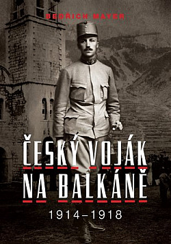 Český voják na Balkáně 1914–1918