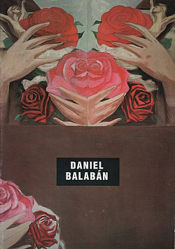 Daniel Balabán: Obrazy, objekty
