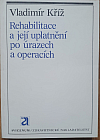 Rehabilitace a její uplatnění po úrazech a operacích