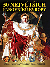 50 největších panovníků Evropy - Od Alexandra Velikého po Alžbetu II.