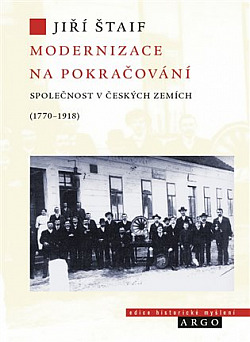 Modernizace na pokračování: Společnost v českých zemích (1770-1918)