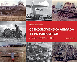 Československá armáda ve fotografiích - 1. díl (1945-1960)