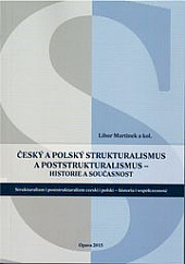 Český a polský strukturalismus a poststrukturalismus - historie a současnost
