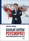 Sociálně úspěšní psychopati aneb vzpoura deprivantů 1996-2020