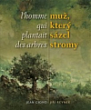 L’homme qui plantait des arbres / Muž, který sázel stromy (dvojjazyčná kniha)