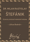 Dr. Milan Rastislav Štefánik, československý národný hrdina
