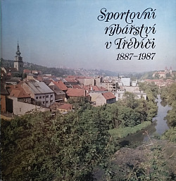 Sportovní rybářství v Třebíči 1887-1987