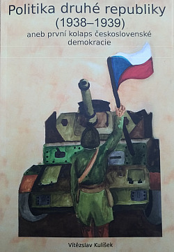 Politika druhé republiky (1938–1939): aneb první kolaps československé demokracie