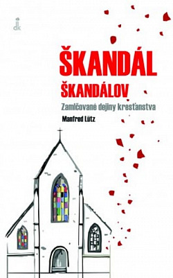 Škandál škandálov: Zamlčované dejiny kresťanstva