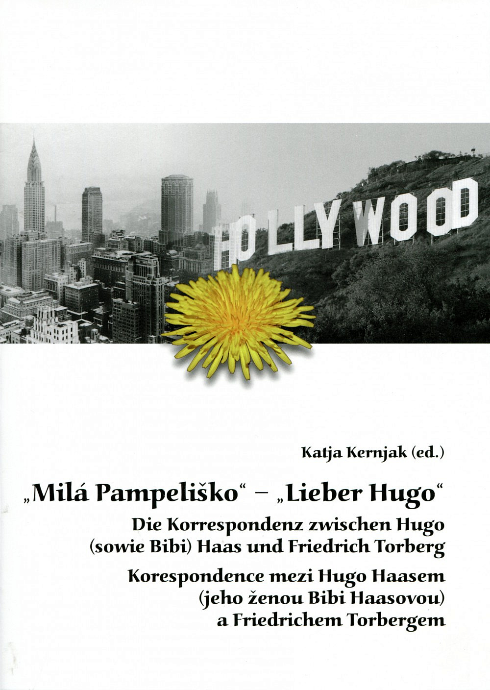 „Milá Pampeliško“ – „Lieber Hugo“. Korespondence mezi Hugo Haasem (jeho ženou Bibi Haasovou) a Friedrichem Torbergem