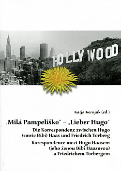 „Milá Pampeliško“ – „Lieber Hugo“. Korespondence mezi Hugo Haasem (jeho ženou Bibi Haasovou) a Friedrichem Torbergem