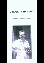 Miroslav Zikmund - výběrová bibliografie