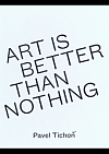 Art is better than nothing (Umění je lepší než nic)
