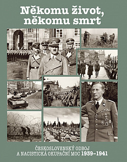 Někomu život, někomu smrt: československý odboj a nacistická okupační moc, 1939-1941