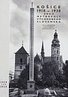 Košice 1918 - 1938: Zrod metropoly východného Slovenska