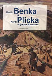 Martin Benka a Karol Plicka objavujú Slovensko
