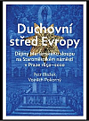 Duchovní střed Evropy: Dějiny Mariánského sloupu na Staroměstském náměstí 1650-2020.