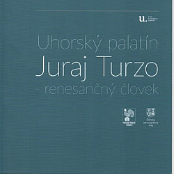 Uhorský palatín Juraj Turzo - renesančný človek obálka knihy