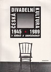 Česká divadelní kultura 1945-1989 v datech a souvislostech