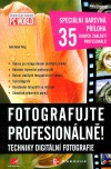 Fotografujte profesionálně: Techniky digitální fotografie