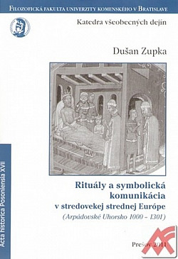 Rituály a symbolická komunikácia v stredovekej strednej Európe (Arpádovské Uhorsko)