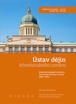 Ústav dějin křesťanského umění Katolické teologické fakulty Univerzity Karlovy v Praze 2003-2013