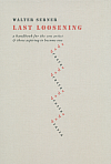 Last Loosening: A Handbook for the Con Artist & Those Aspiring to Become One