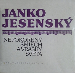 Janko Jesenský - Nepokorený smiech a vrásky sveta