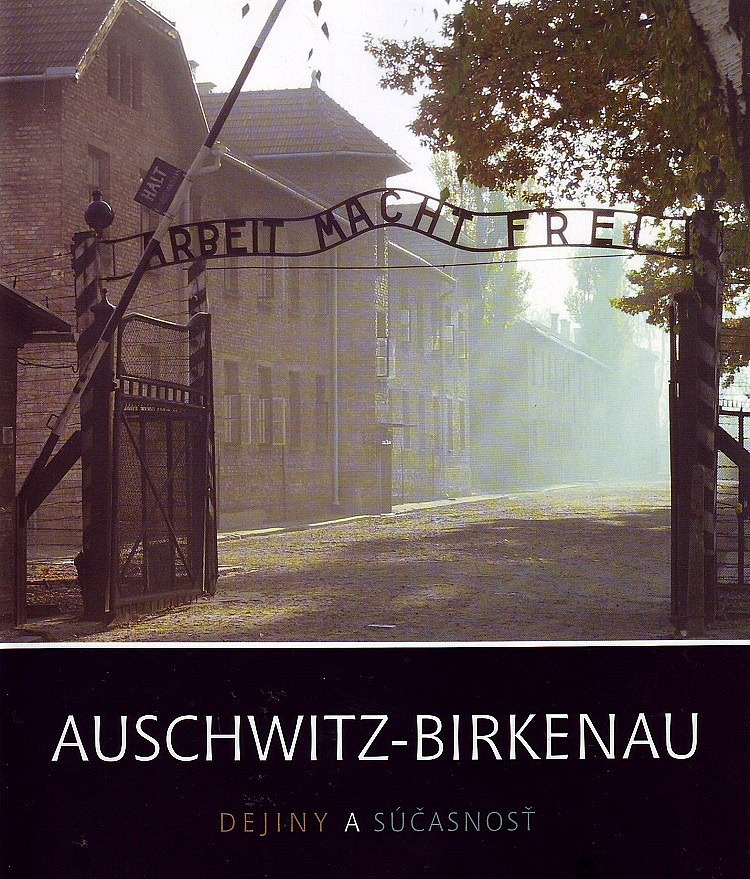 Auschwitz-Birkenau: Dejiny a súčasnosť