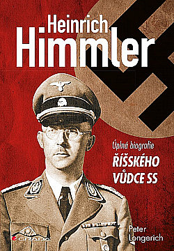Heinrich Himmler - úplná biografie říšského vůdce SS