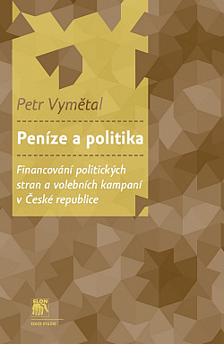 Peníze a politika: Financování politických stran a volebních kampaní v České republice