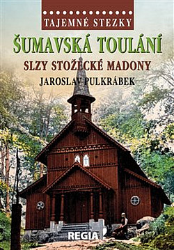 Šumavská toulání - Slzy Stožecké madony obálka knihy