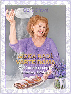 Gizka radí: varte doma - obľúbené recepty známej svokry