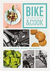 Bike & Cook: Kulinářská příručka pro správné cyklisty