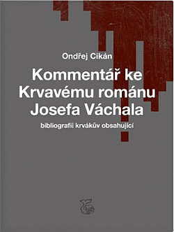 Kommentář ke Krvavému románu Josefa Váchala bibliografii krvákův obsahující
