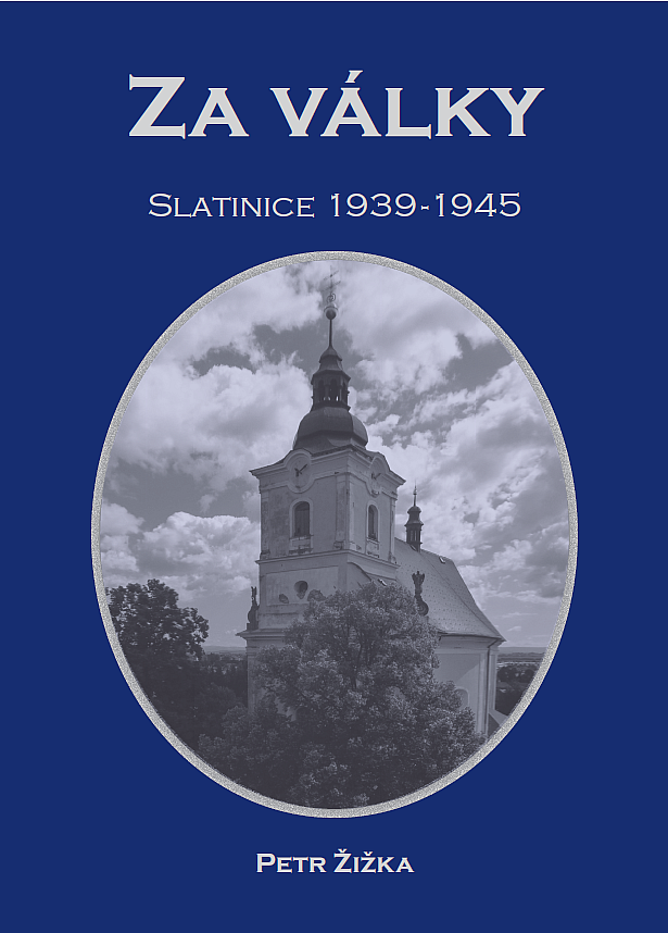 Za války – Slatinice 1939–1945